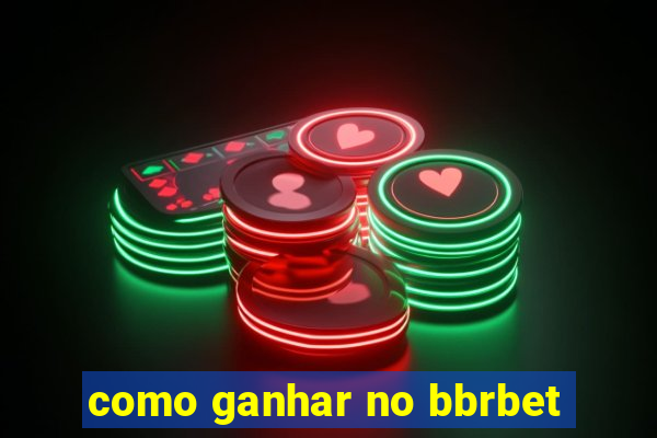 como ganhar no bbrbet
